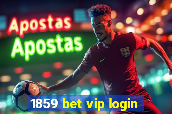 1859 bet vip login